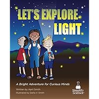 Let's Explore Light: A Bright Adventure for Curious Minds (Teaching the Science Standards Through Picture Books)