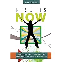 Results Now: How We Can Achieve Unprecedented Improvements in Teaching and Learning Results Now: How We Can Achieve Unprecedented Improvements in Teaching and Learning Paperback Kindle