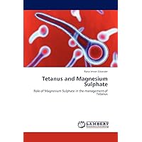 Tetanus and Magnesium Sulphate: Role of Magnesium Sulphate in the management of Tetanus