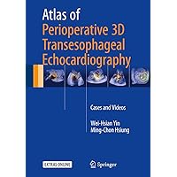 Atlas of Perioperative 3D Transesophageal Echocardiography: Cases and Videos Atlas of Perioperative 3D Transesophageal Echocardiography: Cases and Videos Kindle Hardcover Paperback