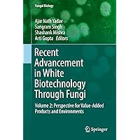 Recent Advancement in White Biotechnology Through Fungi: Volume 2: Perspective for Value-Added Products and Environments (Fungal Biology) Recent Advancement in White Biotechnology Through Fungi: Volume 2: Perspective for Value-Added Products and Environments (Fungal Biology) Kindle Hardcover Paperback