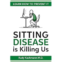 Sitting Disease is Killing Us: Learn How To Prevent It Sitting Disease is Killing Us: Learn How To Prevent It Paperback