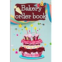 Bakery Order Book for small shops: Cake Order Form 6
