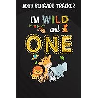 ADHD Behavior Tracker :I'm Wild and One Zoo Theme Birthday Safari Jungle Animals: Gifts for Grandpa:Simple ADHD Behaviour Daily Journal for Kids, ... Daily Journal, Adhd Notebook,Birthday Gifts