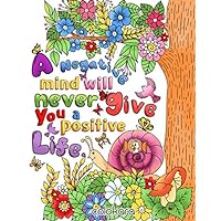 A Negative Mind Will Never Give You A Positive Life: Motivational and Inspirational Sayings Adult Coloring Book