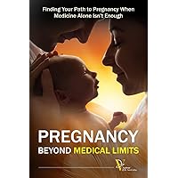 Pregnancy Beyond Medical Limits: Finding Your Path to Pregnancy When Medicine Alone Isn't Enough - Manifestation Journey to Motherhood