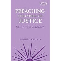 Preaching the Gospel of Justice: Good News in Community (Working Preacher) Preaching the Gospel of Justice: Good News in Community (Working Preacher) Paperback Kindle