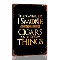 That's What I Do I Smoke Cigars and I Know Things Vintage Tin Metal Signs Home Retro Style Art Wall Decor 8x12 Inches