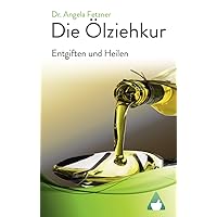 Die Ölziehkur - Entgiften und Heilen (German Edition) Die Ölziehkur - Entgiften und Heilen (German Edition) Kindle Paperback