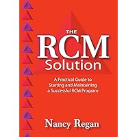 The RCM Solution: A Practical Guide to Starting and Maintaining a Successful RCM Program The RCM Solution: A Practical Guide to Starting and Maintaining a Successful RCM Program Kindle Hardcover