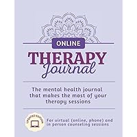 Therapy Journal - The mental health journal that makes the most of your therapy sessions: For virtual (online, phone) and in person counseling sessions (Therapy Journals) Therapy Journal - The mental health journal that makes the most of your therapy sessions: For virtual (online, phone) and in person counseling sessions (Therapy Journals) Paperback
