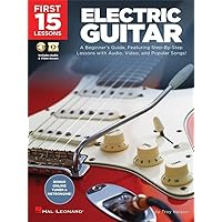 First 15 Lessons - Electric Guitar: A Beginner's Guide, Featuring Step-By-Step Lessons with Audio, Video, and Popular Songs! First 15 Lessons - Electric Guitar: A Beginner's Guide, Featuring Step-By-Step Lessons with Audio, Video, and Popular Songs! Paperback Kindle