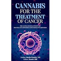 Cannabis for the Treatment of Cancer: The Anticancer Activity of Phytocannabinoids and Endocannabinoids Cannabis for the Treatment of Cancer: The Anticancer Activity of Phytocannabinoids and Endocannabinoids Kindle