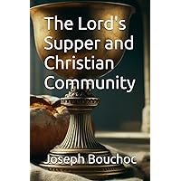 The Lord's Supper and Christian Community The Lord's Supper and Christian Community Paperback Kindle