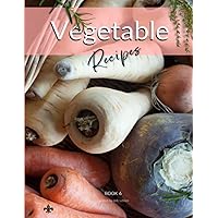 Vegetable Recipes: Culinary Classroom Personal Cookbook & Recipe Journal: Book 6 (Home Chef Recipe Scrapbooks)