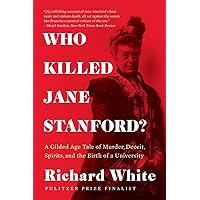 Who Killed Jane Stanford?: A Gilded Age Tale of Murder, Deceit, Spirits and the Birth of a University Who Killed Jane Stanford?: A Gilded Age Tale of Murder, Deceit, Spirits and the Birth of a University Paperback Audible Audiobook Kindle Hardcover Audio CD
