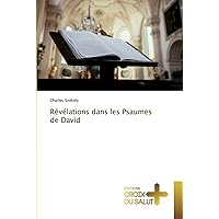 Révélations dans les Psaumes de David (French Edition)