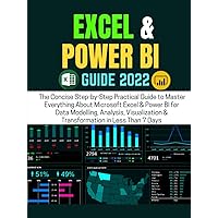 EXCEL & POWER BI GUIDE 2022: The Concise Step-by-Step Practical Guide to Master Everything About Microsoft Excel & Power BI for Data Modelling, ... & Transformation in Less Than 7 Days EXCEL & POWER BI GUIDE 2022: The Concise Step-by-Step Practical Guide to Master Everything About Microsoft Excel & Power BI for Data Modelling, ... & Transformation in Less Than 7 Days Hardcover Kindle Paperback