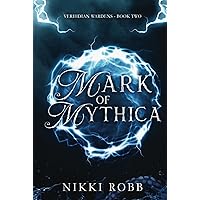 Mark of Mythica (Verihdian Wardens) Mark of Mythica (Verihdian Wardens) Kindle Hardcover Paperback