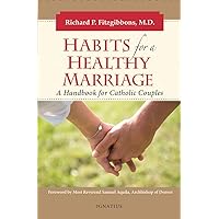 Habits for a Healthy Marriage: A Handbook for Catholic Couples Habits for a Healthy Marriage: A Handbook for Catholic Couples Paperback Audible Audiobook Kindle