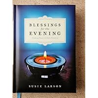 Blessings for the Evening: Finding Peace in God's Presence Blessings for the Evening: Finding Peace in God's Presence Paperback Kindle Hardcover