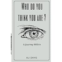 Who Do You Think You Are?: A Journey Within Who Do You Think You Are?: A Journey Within Paperback