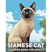 Siamese Cat Coloring Book For Adults: 50 Beautiful Illustrations Of Cats