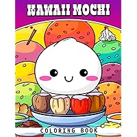 Kawaii Mochi Coloring Book: Super Cute Mochi Coloring Pages With Animated Illustrations | Amazing Gift For Kids & Teens To Have Fun And Get Creative Every Time