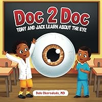 Doc 2 Doc: Tony and Jace Learn About The Eye Doc 2 Doc: Tony and Jace Learn About The Eye Paperback Kindle