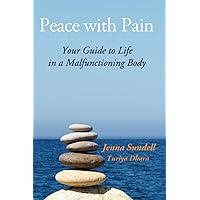 Peace with Pain: Your Guide to Life in a Malfunctioning Body