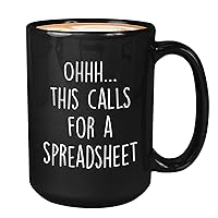 Funny Accountant Coffee Mug - Oh This Calls for a Spreadsheet - Certified Public Accountant Tax Preparer Financial Advisor Planner CPA Auditor 15oz Black