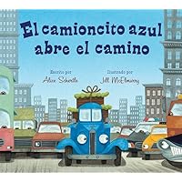 El Camioncito Azul Abre El Camino: Little Blue Truck Leads the Way (Spanish edition) El Camioncito Azul Abre El Camino: Little Blue Truck Leads the Way (Spanish edition) Board book