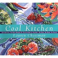 Cool Kitchen: No Oven, No Stove, No Sweat! 125 Delicious, No-Work Recipes For Summertime Or Anytime Cool Kitchen: No Oven, No Stove, No Sweat! 125 Delicious, No-Work Recipes For Summertime Or Anytime Hardcover Paperback