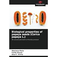 Biological properties of papaya seeds (Carica papaya L.): Re-use and valorisation of food by-products