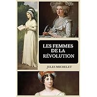 Les femmes de la Révolution: illustré (French Edition) Les femmes de la Révolution: illustré (French Edition) Kindle Paperback Hardcover