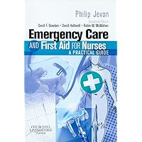 Emergency Care and First Aid for Nurses: A Practical Guide Emergency Care and First Aid for Nurses: A Practical Guide Paperback