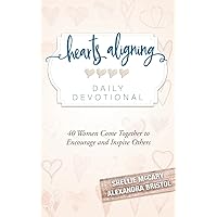 Hearts Aligning Daily Devotional: 40 Women Come Together to Encourage and Inspire Others