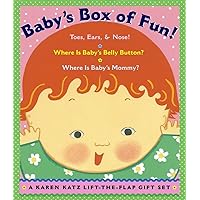 Baby's Box of Fun (Boxed Set): A Karen Katz Lift-the-Flap Gift Set: Where Is Baby's Bellybutton?; Where Is Baby's Mommy?: Toes, Ears, & Nose! Baby's Box of Fun (Boxed Set): A Karen Katz Lift-the-Flap Gift Set: Where Is Baby's Bellybutton?; Where Is Baby's Mommy?: Toes, Ears, & Nose! Board book Hardcover Paperback