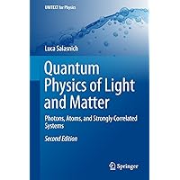 Quantum Physics of Light and Matter: Photons, Atoms, and Strongly Correlated Systems (UNITEXT for Physics) Quantum Physics of Light and Matter: Photons, Atoms, and Strongly Correlated Systems (UNITEXT for Physics) eTextbook Hardcover Paperback