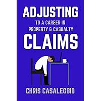 “Adjusting” to a Career in Property & Casualty Claims: A guide for current and future insurance claim adjusters. A positive outlook on the profession, combating the stressors and tips for success. “Adjusting” to a Career in Property & Casualty Claims: A guide for current and future insurance claim adjusters. A positive outlook on the profession, combating the stressors and tips for success. Paperback Kindle Hardcover