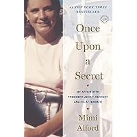 Once Upon a Secret: My Affair with President John F. Kennedy and Its Aftermath Once Upon a Secret: My Affair with President John F. Kennedy and Its Aftermath Audible Audiobook Kindle Paperback Hardcover Audio CD