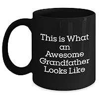 This Is What An Awesome Grandfather Looks Like | Funny Grandpa Gifts for Mother's Day | Unique Grandfather Coffee Mug | 11oz or 15oz | Black