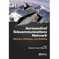 Aeronautical Telecommunications Network: Advances, Challenges, and Modeling Aeronautical Telecommunications Network: Advances, Challenges, and Modeling Hardcover Kindle Paperback