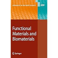 Functional Materials and Biomaterials (Advances in Polymer Science, 209) Functional Materials and Biomaterials (Advances in Polymer Science, 209) Hardcover