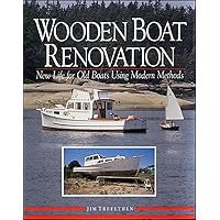 Wooden Boat Renovation: New Life for Old Boats Using Modern Methods Wooden Boat Renovation: New Life for Old Boats Using Modern Methods Hardcover