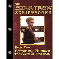Star Trek Script Book Becoming Human: The Seven of Nine Saga : Script Book #2 Star Trek Script Book Becoming Human: The Seven of Nine Saga : Script Book #2 Paperback Kindle