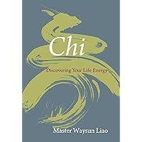 Chi: Discovering Your Life Energy Chi: Discovering Your Life Energy Paperback Kindle