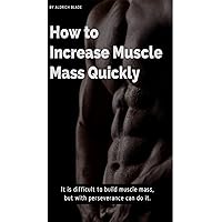 How to Increase Muscle Mass Quickly