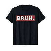 Bruh Funny Saying Meme, Brother Greeting Boy Girl Christmas T-Shirt