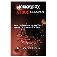 MONKEYPOX VIRUS 2022 EXPLAINED!: How To Protect Yourself, Pets, And Others, And What To Watch Out For